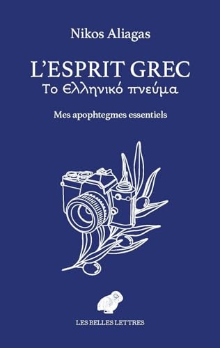 L'Esprit Grec: Mes Apophtegmes Essentiels von BELLES LETTRES