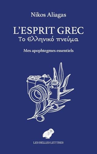 L'Esprit Grec: Mes Apophtegmes Essentiels von BELLES LETTRES