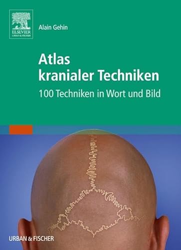Atlas kranialer Techniken: 100 Techniken in Wort und Bild von Elsevier