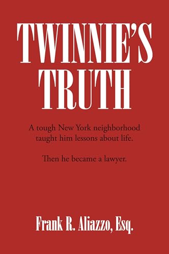 Twinnie's Truth: A tough New York neighborhood taught him lessons about life. Then he became a lawyer. Twinnie's Truth: A tough New York neighborhood taught him lessons about life. Then he became a lawyer. von Palmetto Publishing