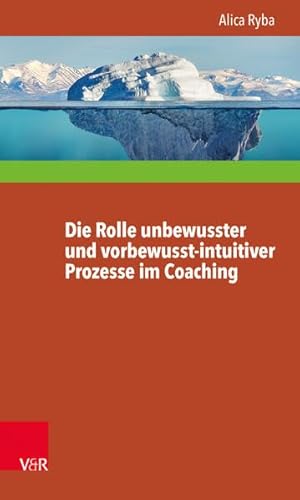 Die Rolle unbewusster und vorbewusst-intuitiver Prozesse im Coaching unter besonderer Berücksichtigung der Persönlichkeitsentwicklung des Klienten (Interdisziplinäre Beratungsforschung, Band 13)