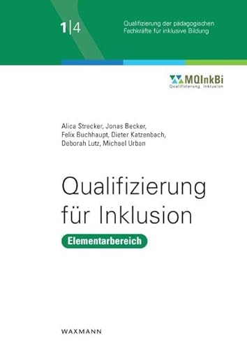 Qualifizierung für Inklusion: Elementarbereich (Qualifizierung der pädagogischen Fachkräfte für inklusive Bildung)