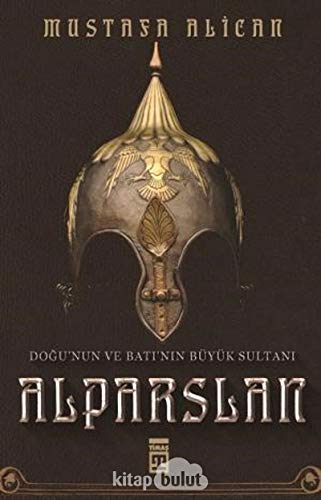 Dogunun ve Batinin Büyük Sultani Alparslan von Timaş Yayınları