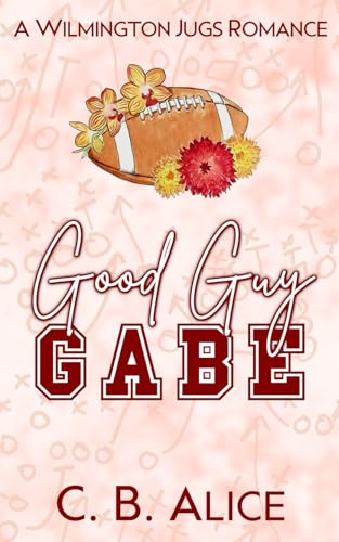 Good Guy Gabe: A Pro Football Romance (Wilmington Juggernauts, Band 1)