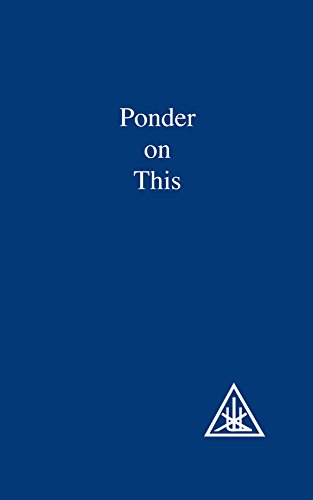 Ponder on This: From the Writings of Alice A.Bailey and the Tibetan Master Djwhal Khul: A Compilation