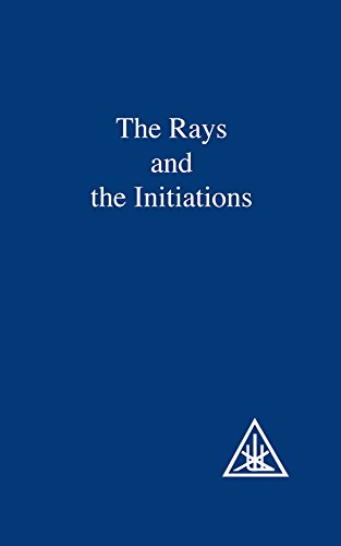 The Rays and the Initiations (A Treatise on the Seven Rays) von Lucis