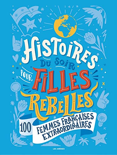 Histoires du soir pour filles rebelles - 100 femmes françaises extraordinaires von ARENES
