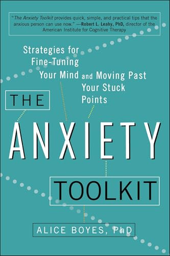 The Anxiety Toolkit: Strategies for Fine-Tuning Your Mind and Moving Past Your Stuck Points von TarcherPerigee