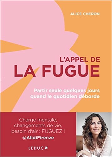 L'appel de la fugue: Partir seule quelques jours quand le quotidien déborde von LEDUC.S