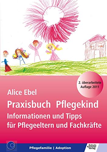 Praxisbuch Pflegekind: Informationen und Tipps für Pflegeeltern und Fachkräfte von Schulz-Kirchner Verlag Gm