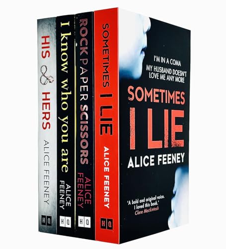 Alice Feeney Collection 4 Books Set (Rock Paper Scissors, Sometimes I Lie, His And Hers, I Know Who You Are)