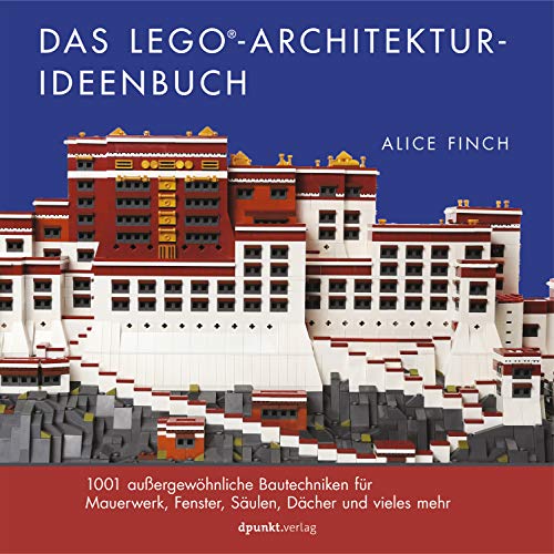 Das LEGO®-Architektur-Ideenbuch: 1001 außergewöhnliche Bautechniken für Mauerwerk, Fenster, Säulen, Dächer und vieles mehr von Dpunkt.Verlag GmbH