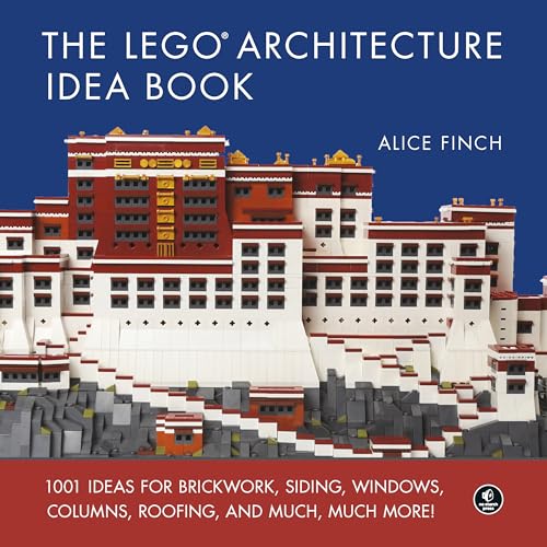 The LEGO Architecture Idea Book: 1001 Ideas for Brickwork, Siding, Windows, Columns, Roofing, and Much, Much More von No Starch Press