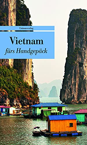 Vietnam fürs Handgepäck: Geschichten und Berichte - Ein Kulturkompass: Geschichten und Berichte – Ein Kulturkompass. Herausgegeben von Alice ... von Alice Grünfelder. Bücher fürs Handgepäck von Unbekannt