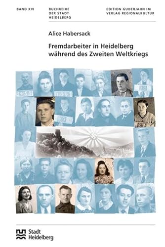 Fremdarbeiter in Heidelberg während des Zweiten Weltkriegs (Buchreihe der Stadt Heidelberg) von verlag regionalkultur