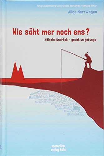 Wie säht mer noch ens?: Kölsche Usdröck – gesok un gefunge: Hee finge ich kölsche Spröch un Wööder von Marzellen Verlag GmbH