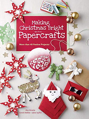 Making Christmas Bright With Papercrafts: More Than 40 Festive Projects! (Dover Crafts: Origami & Papercrafts)