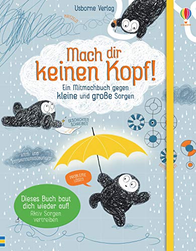 Mach dir keinen Kopf!: Ein Mitmachbuch gegen kleine und große Sorgen von Usborne