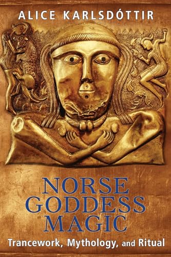 Norse Goddess Magic: Trancework, Mythology, and Ritual