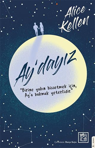 Ay'dayız: Birine Yakın Hissetmek İçin Ay’a Bakmak Yeterlidir von Athica Yayınları
