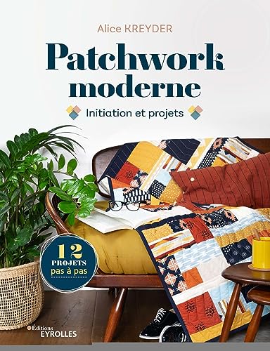 Patchwork moderne: Initiation et projets