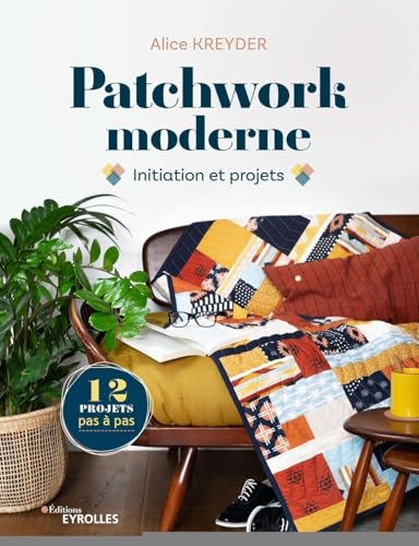 Patchwork moderne: Initiation et projets