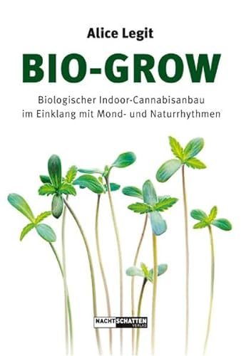 Bio-Grow: Biologischer Indoor-Cannabisanbau im Einklang mit Mond- und Naturrhythmen