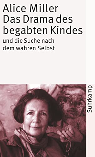 Das Drama des begabten Kindes und die Suche nach dem wahren Selbst von Suhrkamp Verlag AG