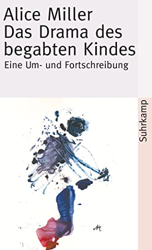 Das Drama des begabten Kindes und die Suche nach dem wahren Selbst: Eine Um- und Fortschreibung (suhrkamp taschenbuch) von Suhrkamp Verlag AG