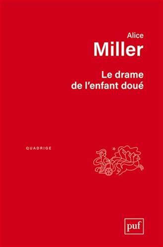 Le drame de l'enfant doué: A la recherche du vrai Soi von PUF