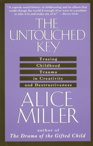 The Untouched Key: Tracing Childhood Trauma in Creativity and Destructiveness The Untouched Key: Tracing Childhood Trauma in Creativity and Destructiveness