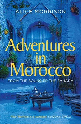 Adventures in Morocco: From the Souks to the Sahara von Simon & Schuster