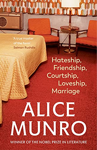 Hateship, Friendship, Courtship, Loveship, Marriage: Winner of the Nobel Prize in Literature Hateship, Friendship, Courtship, Loveship, Marriage: Winner of the Nobel Prize in Literature