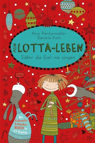 Mein Lotta-Leben. Süßer die Esel nie singen: Ein Adventskalender-Buch in 24 Kapiteln. Ab 9 Jahren