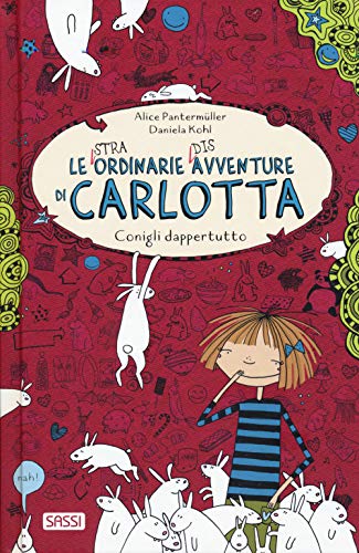 Le (stra)ordinarie (dis)avventure di Carlotta. Conigli dappertutto (Sassi junior) von Sassi