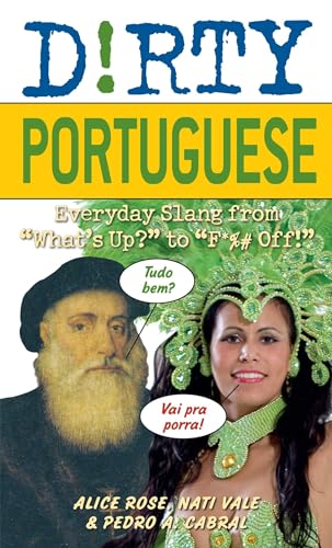 Dirty Portuguese: Everyday Slang from "What's Up?" to "F*%# Off!" (Slang Language Books) von Ulysses Press