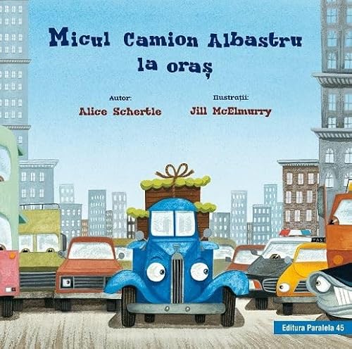 Micul Camion Albastru La Oras Micul Camion Albastru La Oras von Paralela 45