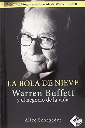La bola de nieve: Warren Buffett y el negocio de la vida von VALOR