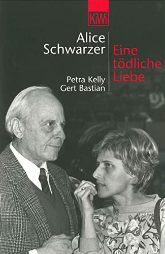Eine tödliche Liebe: Petra Kelly und Gert Bastian von Kiepenheuer & Witsch GmbH