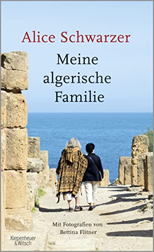 Meine algerische Familie: Mit Fotografien von Bettina Flitner von Kiepenheuer & Witsch GmbH