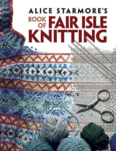 Alice Starmore's Book of Fair Isle Knitting (Dover Crafts: Knitting) von Dover Publications