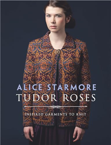 Tudor Roses: Inspired Garments to Knit (Dover Crafts: Knitting) von Dover Publications