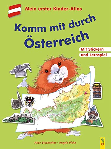 Komm mit durch Österreich: Mit dem Kinder-Atlas durch unser Land