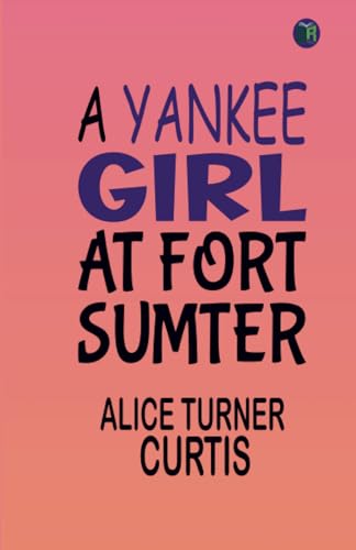 A Yankee Girl at Fort Sumter von Zinc Read