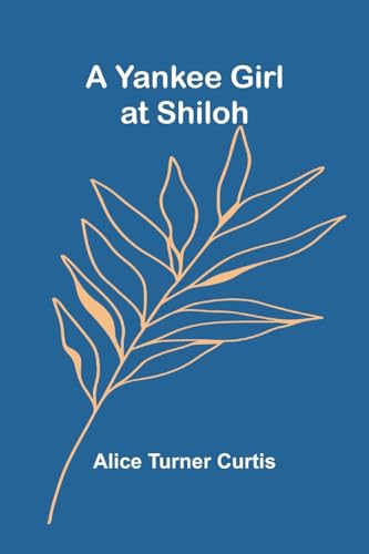 A Yankee Girl at Shiloh von Alpha Edition