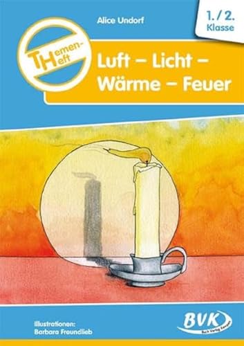 Themenheft Luft-Licht-Wärme-Feuer. 1.-2. Klasse Kopiervorlagen (Sachunterricht differenziert)