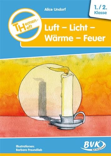 Themenheft Luft-Licht-Wärme-Feuer. 1.-2. Klasse Kopiervorlagen (Sachunterricht differenziert) von Buch Verlag Kempen