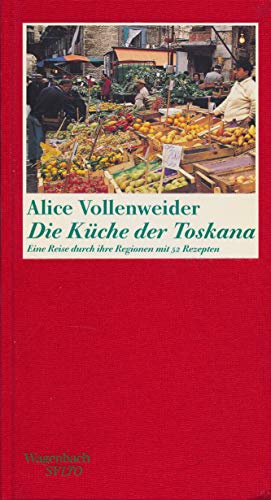 Die Küche der Toskana: Eine Reise durch ihre Regionen. Mit passenden Rezepten (Salto) von Wagenbach Klaus GmbH