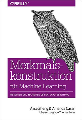 Merkmalskonstruktion für Machine Learning: Prinzipien und Techniken der Datenaufbereitung (Animals) von O'Reilly