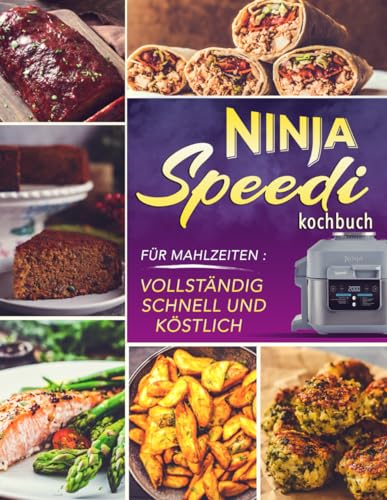 Ninja Speedi Kochbuch - Für Mahlzeiten: vollständig, schnell und köstlich von Independently published